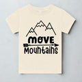 Move mountains.